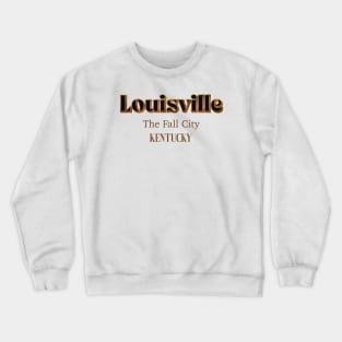 Louisville The Fall City kentucky Crewneck Sweatshirt